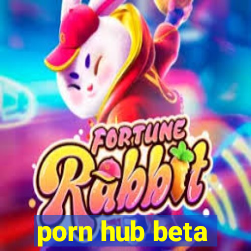 porn hub beta